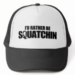 I'd rather be squatchin mesh hat