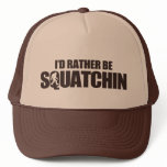 I'd rather be squatchin mesh hat