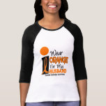 MS Multiple Sclerosis I Wear Orange For My Husband T Shirts