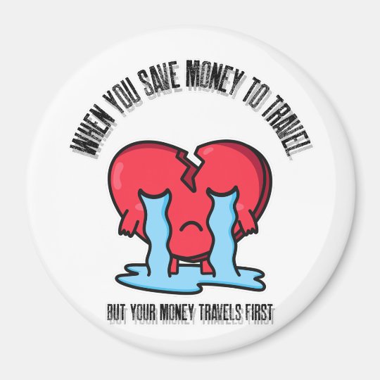 お金を救試すが お金は最初の悲しい旅をすおもしろいる マグネット Zazzle Co Jp