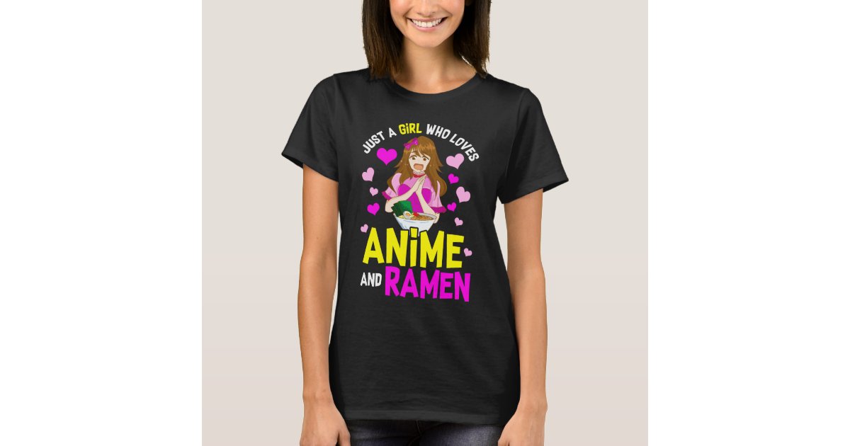 アニメとラーメンが大好きな女の子だけおもしろいグルメ Tシャツ Zazzle Co Jp