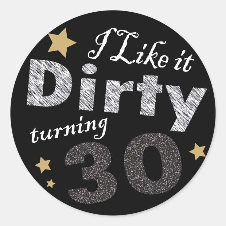 ダーティーターニング30が好き 30歳の誕生日 ラウンドシール Zazzle Co Jp