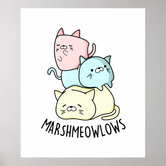 マーシュ ニャウ ローかわいい猫マシュマロpun ポスター Zazzle Co Jp