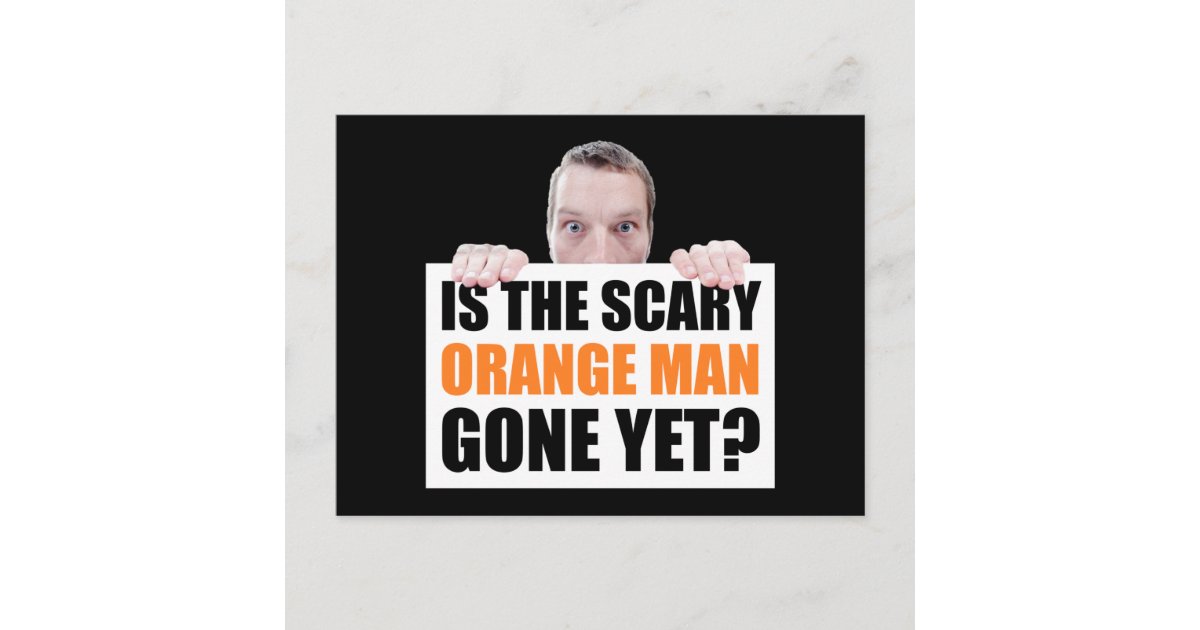 怖いオレンジ色の男はもういないの アンチ切り札 ポストカード Zazzle Co Jp