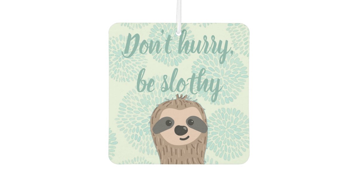 急がないでカワイイナマケモノ引用文 カーエアーフレッシュナー Zazzle Co Jp