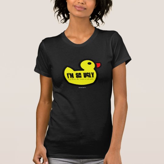 醜いアヒルの子私はとても醜いですが それは良いですので Tシャツ Zazzle Co Jp