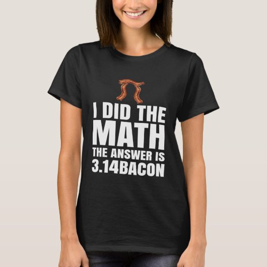 πの日、計算してみた。答えはバコン  数学ジョーク tシャツ (正面)