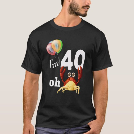 ああクソ私は40歳40歳の誕生日ユーモアカニ Tシャツ (正面)