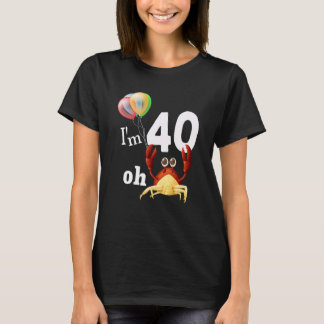 ああクソ私は40歳40歳の誕生日ユーモアカニ Tシャツ