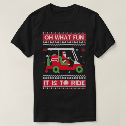 ああ何おもしろいゴルフの醜いクリスマスのクリスマスに乗ることだ Tシャツ (デザイン正面)