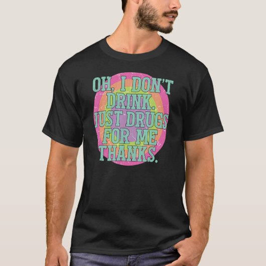 ああ俺は薬だけ飲まない感謝してい Tシャツ (正面)