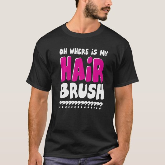 ああ私のヘアブラシはどこ Tシャツ (正面)