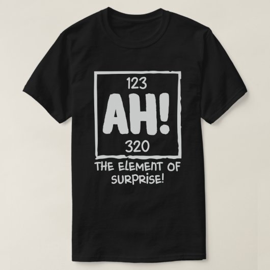 ああ驚きの化学科学ユーモアの要素 Tシャツ (デザイン正面)
