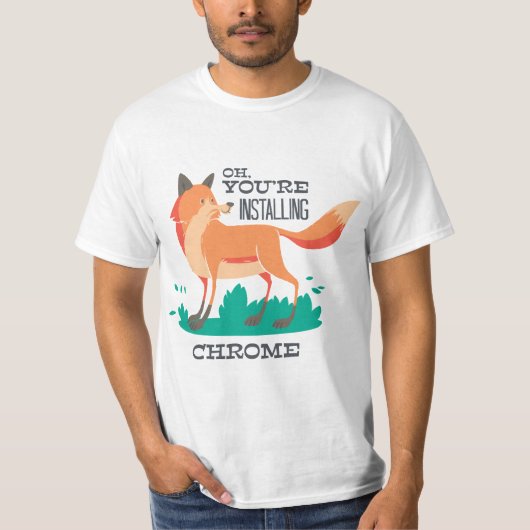 ああ、あなたはChromeをインストールする？-おもしろいキツネ Tシャツ (正面)