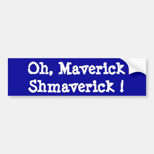 ああ、異端的なShmaverick! バンパーステッカー (正面)