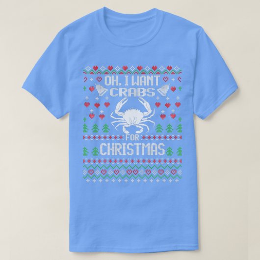ああ、私はクリスマスの醜いクリスマスの汗のためのカニが欲しい Tシャツ (デザイン正面)