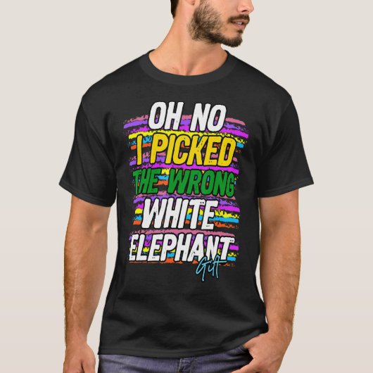 ああ、私は間違った白象を選んだ Tシャツ (正面)