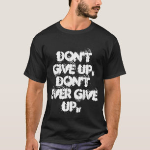 、あきらめませんあきらめないで下さい Tシャツ