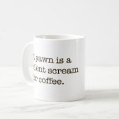 あくびはコーヒーのための静かな叫びです コーヒーマグカップ (正面左)