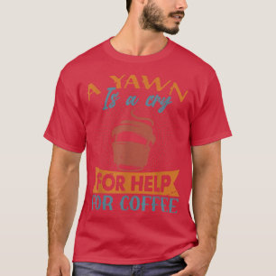 あくびはコーヒーの笑い声救済に対する叫び Tシャツ