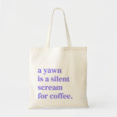あくびはコーヒー静かの叫び声である トートバッグ (正面)