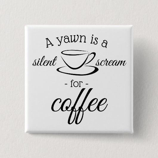あくびはコーヒー静かの叫び声である 缶バッジ (正面)