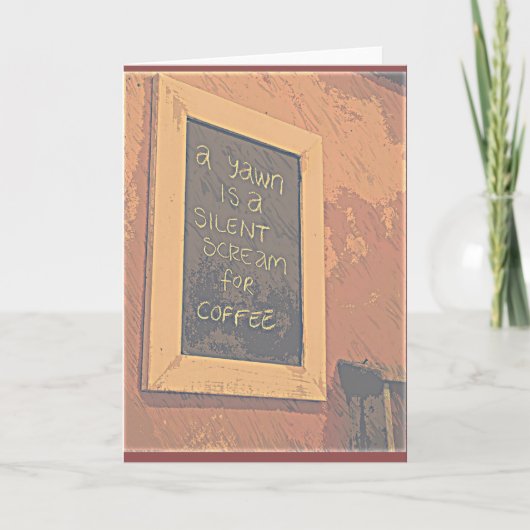 あくびはコーヒ静かーのグリーティングカードの叫び カード (正面)
