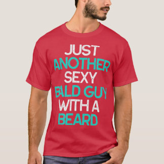 あごひげのギフトを持つもう一人のセクシーなハゲおもしろい男 Tシャツ