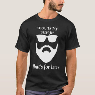 あごひげの食べ物はやがて Tシャツ