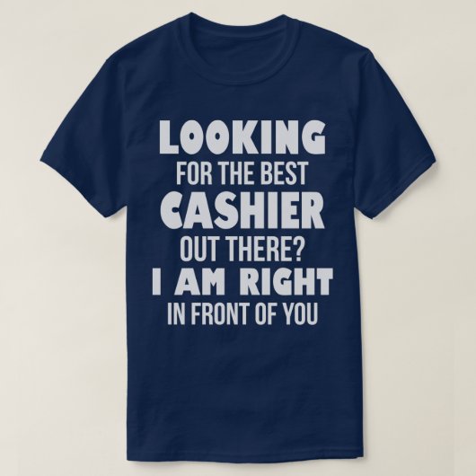 あそこに最高ののキャシアーを探してるんだよね Tシャツ (デザイン正面)