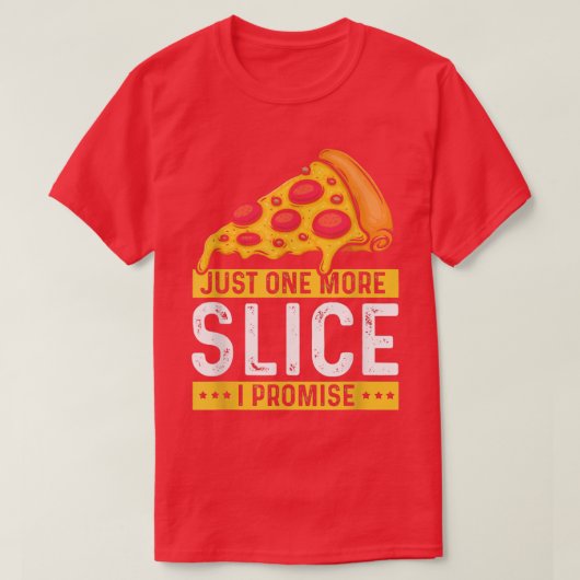 あと1枚だけ約束するピザおもしろいは早い Tシャツ (デザイン正面)