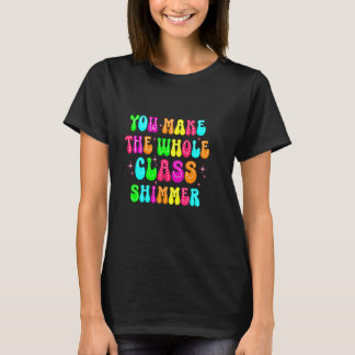 あなたおもしろいはクラス全体のきらめくを幸せに戻す Tシャツ