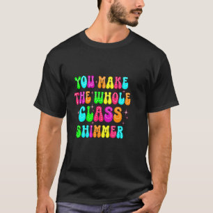 あなたおもしろいはクラス全体のきらめくを幸せに戻す Tシャツ