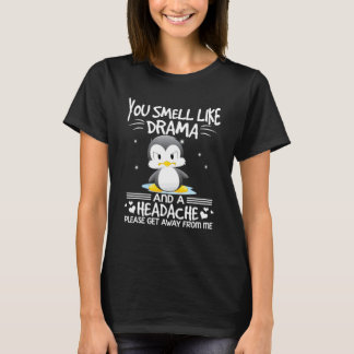 あなたからはドラマと頭痛が漂うわ、どっか行って Tシャツ