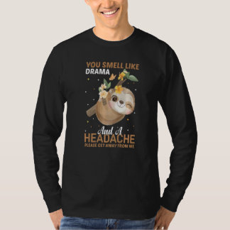 あなたからはドラマと頭痛が漂ってる。どっか行ってくれない? Tシャツ
