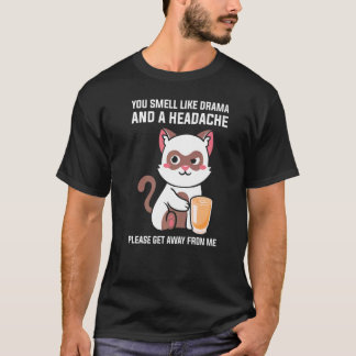 あなたからはドラマのようなにおいがする 頭痛がするので離れて Tシャツ