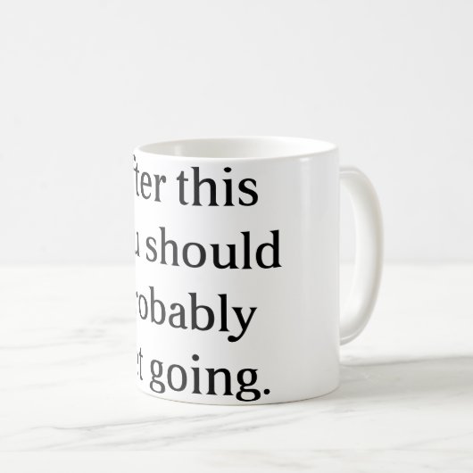 あなたがおそらく始めるべきであるこれ後 コーヒーマグカップ (正面右)