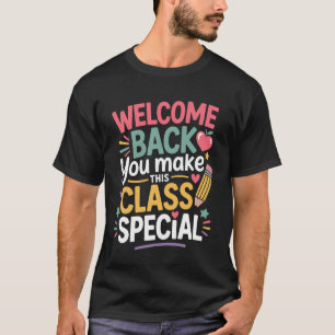 あなたがこのクラスを特別なものにしてくれる 学校に戻ってようこそ Tシャツ
