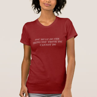 あなたがすることができない考える事をしなければなりません Tシャツ