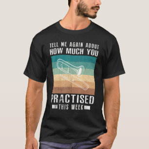あなたがどれだけトロンボーンを練習したか教えて Tシャツ