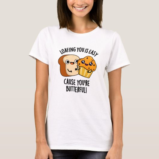 あなたがバターふるから怠けるのが簡単 Tシャツ (正面)