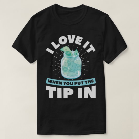 あなたがバーテンダーにチップを入れるのは大好き Tシャツ (デザイン正面)