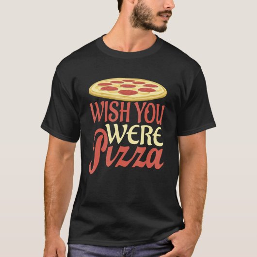 あなたがピザだったらいいのに Tシャツ (正面)