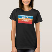 あなたが会う配管工でこの人よりイケメンはいないでしょう Tシャツ (正面)
