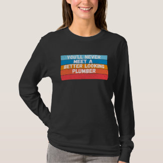 あなたが会う配管工でこの人よりイケメンはいない Tシャツ