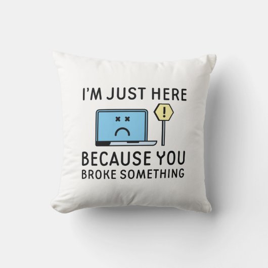 あなたが何かを壊したから私はここにいる クッション (正面)