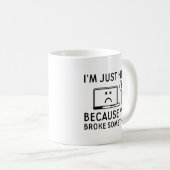 あなたが何かを壊したから私はここにいる コーヒーマグカップ (正面右)
