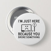 あなたが何かを壊したから私はここにいる 缶バッジ (正面&裏面)