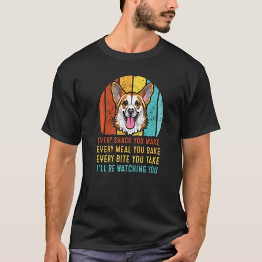 あなたが作るおやつはすべてコーギーに監視されています Tシャツ (正面)