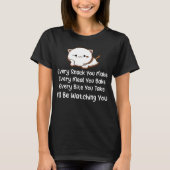 あなたが作るおやつはすべて猫を見ている Tシャツ (正面)